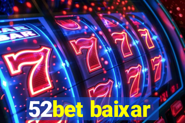 52bet baixar